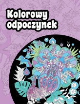 Okładka produktu praca zbiorowa - Kolorowy odpoczynek