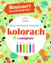 Okładka produktu Agnese Baruzzi (ilustr.), Chiara Piroddi - Montessori: sam odkrywaj świat. Moja pierwsza książka o kolorach