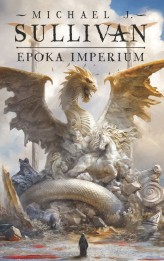 Okładka produktu Michael J. Sullivan - Epoka imperium. Legendy Pierwszego Imperium. Tom 6 (ebook)