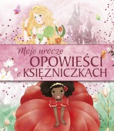 Okładka produktu Anna Matusik-Dyjak (tłum.) - Moje urocze opowieści o księżniczkach