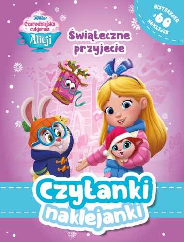 Czytanki naklejanki. Świąteczne przyjęcie. Disney Junior Czarodziejska cukiernia Alicji