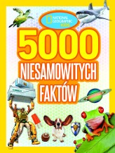 Okładka produktu Anna Czerska (tłum.), praca zbiorowa - National Geographic Kids. 5000 niesamowitych faktów