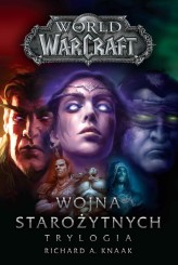 Okładka produktu Richard A. Knaak - World of Warcraft: Wojna starożytnych. Trylogia