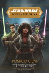 Okładka produktu Justina Ireland, Anna Hikiert-Bereza (tłum.) - [OUTLET] Star Wars Wielka Republika. Pośród cieni