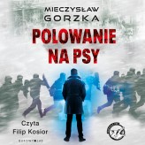 Okładka produktu Mieczysław Gorzka - Wściekłe psy. Polowanie na psy (audiobook)
