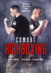 Okładka produktu Krzysztof Mika, Jerzy Bassa, Łukasz Rydzik - Combat Kickboxing