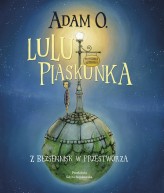 Okładka produktu Adam O., Edyta Stępkowska (tłum.) - Lulu Piaskunka. Z Bezsennisk w przestworza