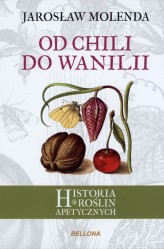 Okładka produktu Jarosław Molenda - [OUTLET] Od chili do wanilii. Historia roślin apetycznych