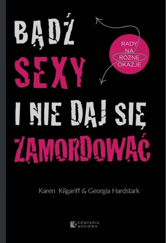 Bądź sexy i nie daj się zamordować. Rady na różne okazje