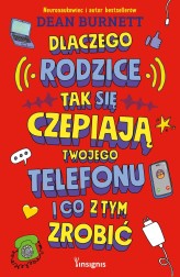 Okładka produktu Dean Burnett - Dlaczego rodzice tak się czepiają twojego telefonu i co z tym zrobić