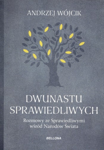 Dwunastu sprawiedliwych. Rozmowy ze Sprawiedliwymi wśród Narodów Świata