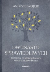 Okładka produktu Andrzej Wójcik - Dwunastu sprawiedliwych. Rozmowy ze Sprawiedliwymi wśród Narodów Świata