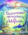Ilustrowane opowiadania dla chłopców