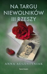 Okładka produktu Anna Augustyniak - Na targu niewolników III Rzeszy