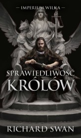 Okładka produktu Richard Swan - Sprawiedliwość królów. Cykl Imperium Wilka. Tom 1