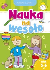 Okładka produktu praca zbiorowa - Nauka na wesoło. Ćwiczenia i zadania. Wiek 5-6 lat
