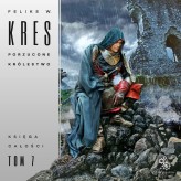 Okładka produktu Feliks W. Kres - Księga Całości. 7. Porzucone królestwo (audiobook)