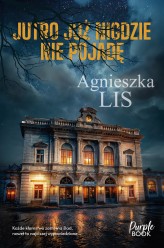 Okładka produktu Agnieszka Lis - Jutro już nigdzie nie pojadę