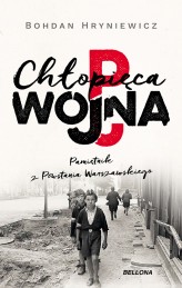 Okładka produktu Bohdan Hryniewicz - Chłopięca wojna. Pamiętnik z Powstania Warszawskiego (ebook)