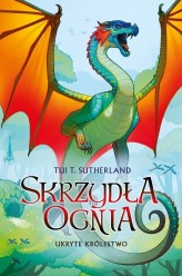 Okładka produktu Tui T. Sutherland - Ukryte królestwo. Saga Skrzydła ognia. Księga 3