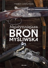 Okładka produktu Marek Czerwiński - Najsłynniejsza broń myśliwska