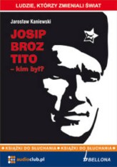 Okładka produktu Jarosław Kaniewski - Josip Broz Tito - kim był? (książka audio)