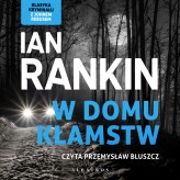 Okładka produktu Ian Rankin - W domu kłamstw. Cykl Inspektor Rebus. Tom 22 (audiobook)