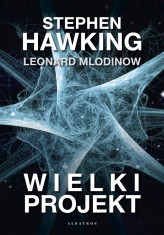 Okładka produktu Leonard Mlodinow, Stephen Hawking - Wielki projekt (ebook)