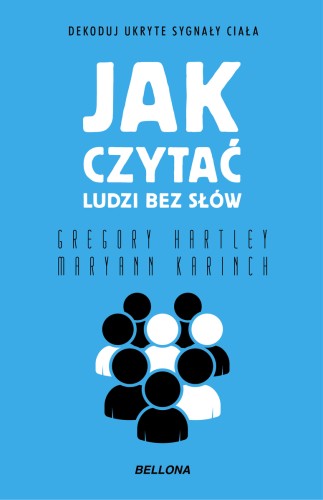 Jak czytać ludzi bez słów. Dekoduj ukryte sygnały ciała