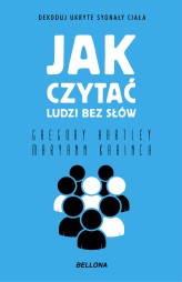 Okładka produktu Gregory Hartley, Maryann Karinch - Jak czytać ludzi bez słów. Dekoduj ukryte sygnały ciała (ebook)
