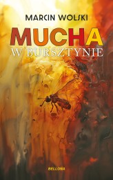 Okładka produktu Marcin Wolski - Mucha w bursztynie (ebook)