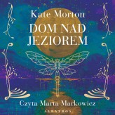 Okładka produktu Kate Morton - Dom nad jeziorem (audiobook)