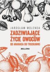 Okładka produktu Jarosław Molenda - [OUTLET] Zadziwiające życie owoców. Od ananasa do truskawki