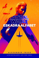 Okładka produktu Alexander Freed - Star Wars. Eskadra Alfabet