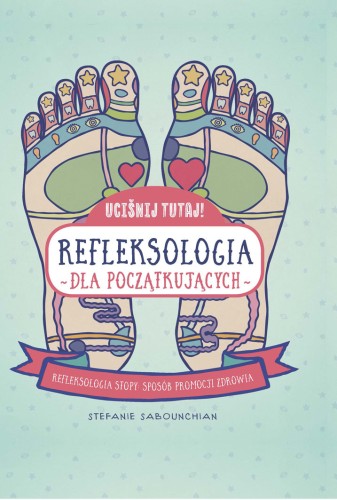 Uciśnij tutaj! Refleksologia dla początkujących