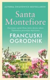 Okładka produktu Santa Montefiore - Francuski ogrodnik