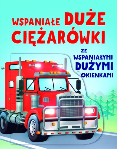 Wspaniałe duże ciężarówki ze wspaniałymi dużymi okienkami