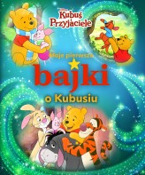 Okładka produktu Ewa Tarnowska (tłum.) - Moje pierwsze bajki o Kubusiu. Disney Kubuś i Przyjaciele