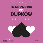 Okładka produktu Lara Ferreiro - Uzależniona od dupków (audiobook)