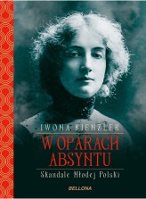 Okładka produktu Iwona Kienzler - W oparach absyntu. Skandale Młodej Polski (ebook)