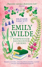 Okładka produktu Heather Fawcett - Emily Wilde. Kompendium zaginionych legend