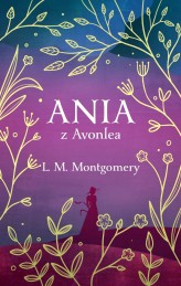 Okładka produktu Lucy Maud Montgomery - Ania z Avonlea (ekskluzywna edycja)