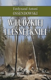 Okładka produktu Ferdynand Antoni Ossendowski - W ludzkiej i leśnej kniei