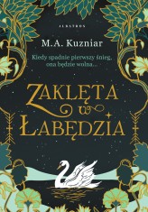 Okładka produktu M.A. Kuzniar - Zaklęta w łabędzia (ebook)