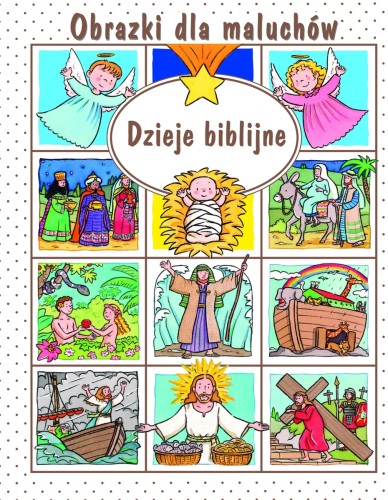 Dzieje biblijne. Obrazki dla maluchów