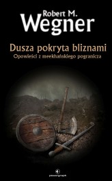 Okładka produktu Robert M. Wegner - Dusza pokryta bliznami. Opowieści z meekhańskiego pogranicza. Tom 6