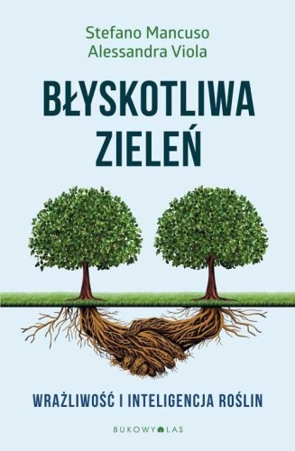Błyskotliwa zieleń. Wrażliwość i inteligencja roślin