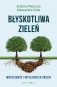 Błyskotliwa zieleń. Wrażliwość i inteligencja roślin
