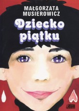 Okładka produktu Małgorzata Musierowicz - Dziecko piątku