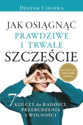 Okładka produktu Deepak Chopra - Jak osiągnąć prawdziwe i trwałe szczęście (ebook)